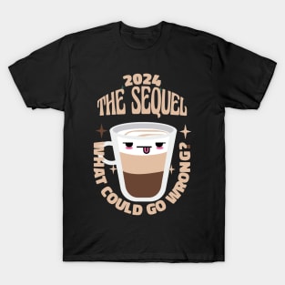 2024, The Sequel What could go wrong ? T-Shirt